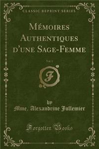 Mémoires Authentiques d'Une Sage-Femme, Vol. 1 (Classic Reprint)