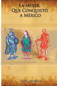 La Mujer Que Conquisto a Mexico