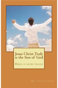 Jesus Christ Truly Is the Son of God