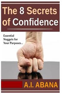 The 8 Secrets of Confidence