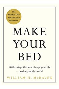 Make Your Bed: Small things that can change your life... and maybe the world