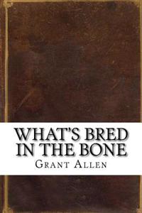What's Bred in the Bone