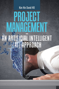 Project Management - an Artificial Intelligent (Ai) Approach