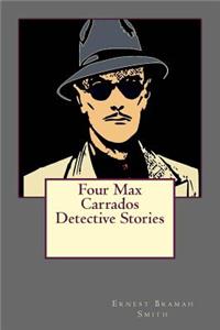 Four Max Carrados Detective Stories