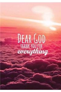 DEAR GOD THANK YOU FOR everything