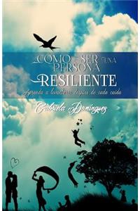 Como ser una persona resiliente