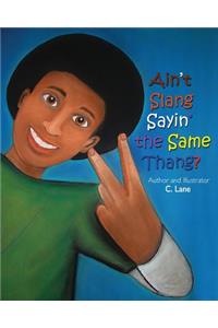 Ain't Slang Sayin' the Same Thang?