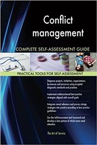 Conflict Management Complete Self-Assessment Guide