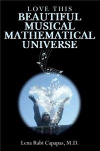 Love This Beautiful Musical Mathematical Universe