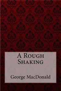 A Rough Shaking George MacDonald
