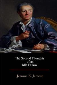 Second Thoughts of an Idle Fellow