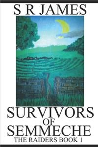 Survivors of Semmeche: The Raiders Book 1