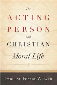 The Acting Person and Christian Moral Life