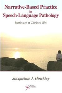 Narrative-Based Practice in Speech-Language Pathology: Stories of a Clinical Life