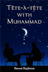 Tete-A-Tete with Muhammad