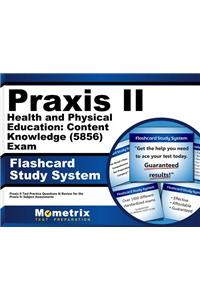 Praxis II Health and Physical Education: Content Knowledge (5856) Exam Flashcard Study System