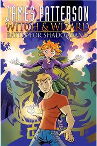 James Patterson's Witch & Wizard Volume 1: Battle for Shadowland