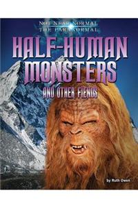 Half-Human Monsters and Other Fiends