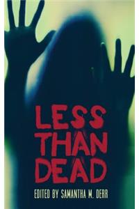Less Than Dead