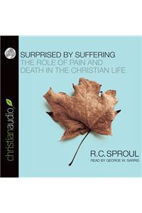 Surprised by Suffering: The Role of Pain and Death in the Christian Life