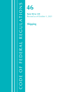 Code of Federal Regulations, Title 46 Shipping 90-139, Revised as of October 1, 2021