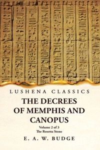Decrees of Memphis and Canopus The Rosetta Stone Volume 2 of 3