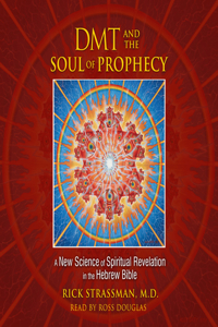 Dmt and the Soul of Prophecy