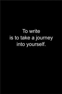 To write is to take a journey into yourself.