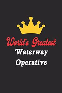World's Greatest Waterway Operative Notebook - Funny Waterway Operative Journal Gift