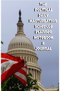 The Political Daily Masturbation Schedule Planner Notebook & Journal