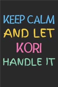 Keep Calm And Let Kori Handle It