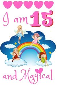 I Am 15 and Magical