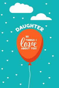 Daughter, 101 Things I Love About You