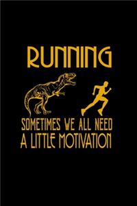 Running sometimes we all need. A little motivation