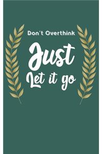 Don't Overthink Just Let it go