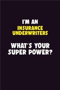 I'M An Insurance Underwriters, What's Your Super Power?