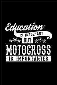 Education Is Important But Motocross Is Importanter