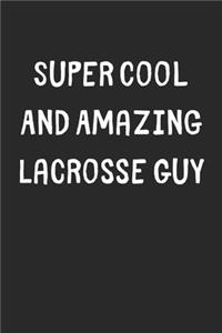 Super Cool And Amazing Lacrosse Guy