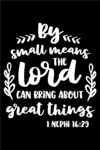 By small means the Lord can bring about Great Things