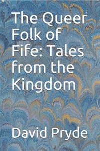 The Queer Folk of Fife: Tales from the Kingdom