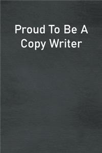 Proud To Be A Copy Writer