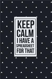 Keep Calm I have a Spreadsheet for that: funny notebook and journal Wide Ruled 6x9 120 Pages.