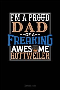 I Am A Proud Dad Of A Freaking Awesome Rottweiler