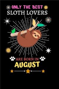 Only The Best Sloth Lovers Are Born In August