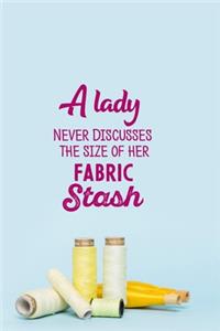 A Lady Never Discusses The Size Of Her Fabric Stash