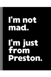 I'm not mad. I'm just from Preston.