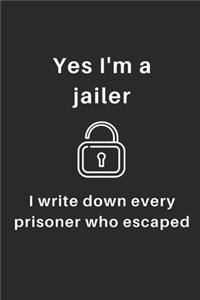 Yes I'm a jailer - I write down every prisoner who escaped