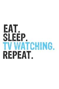 Eat Sleep TV watching Repeat Best Gift for TV watching Fans Notebook A beautiful