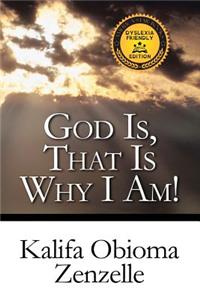 God Is, That Is Why I Am!