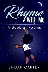 Rhyme With Me: A Book of Poems